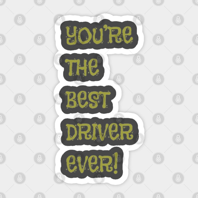 You're the Best Driver Ever! Sticker by PatBelDesign